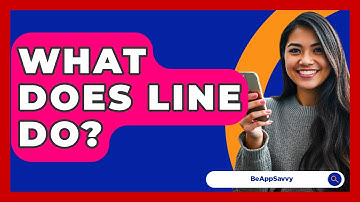 What Does Line Do? - Be App Savvy