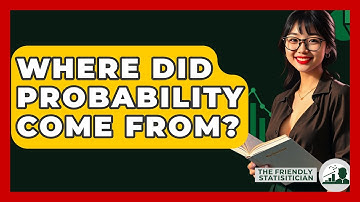 Where Did Probability Come From? - The Friendly Statistician