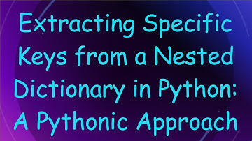 Extracting Specific Keys from a Nested Dictionary in Python: A Pythonic Approach