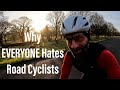 Why everyone hates road cyclists