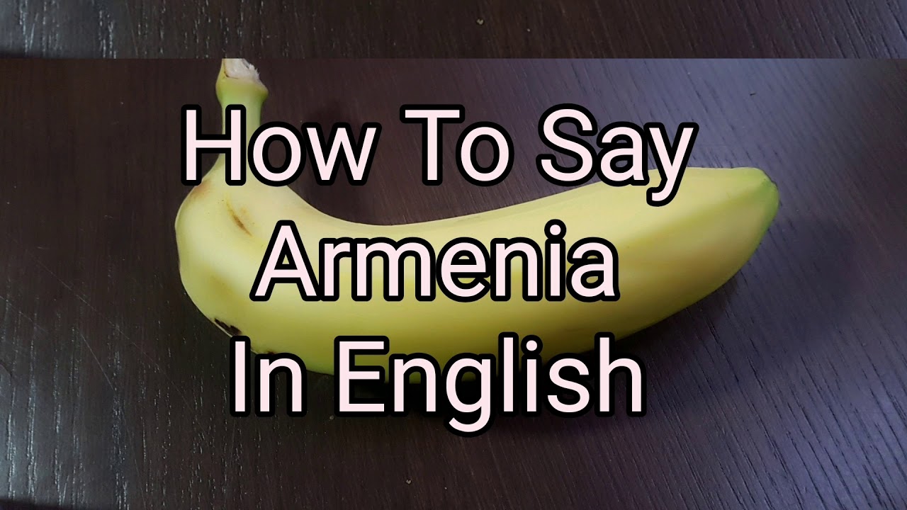 How To Say Armenia In English YouTube