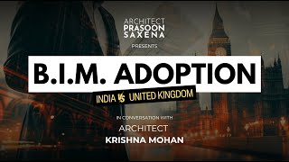 Adoption Of #BuildingInformationModeling | IND Vs UK | Perspectives: 01 | Architect Prasoon Saxena