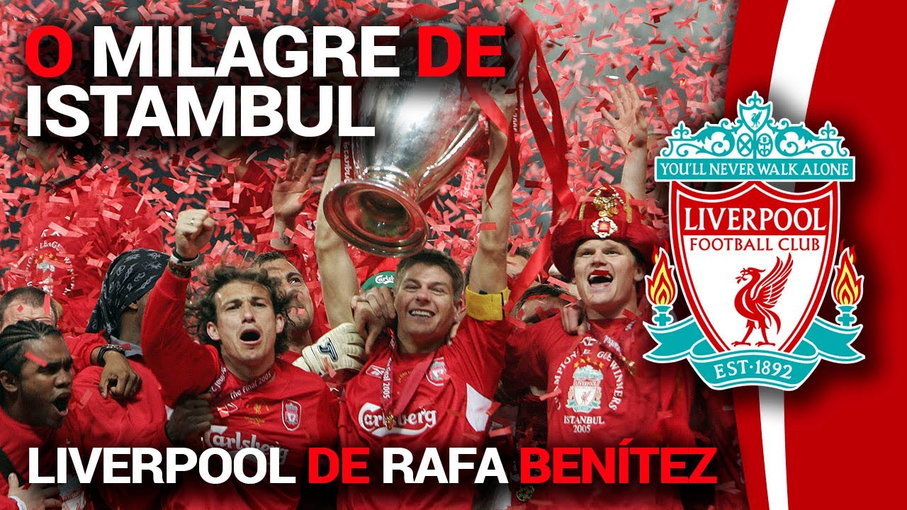 O Milagre de Istambul - Liverpool de Rafa Benítez 2004/2005 - Análise ...