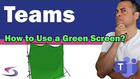 How to use a Green Screen in Microsoft Teams?