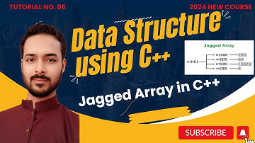 Tutorial 06 Part III: Jagged Array using C++ in Data Structure