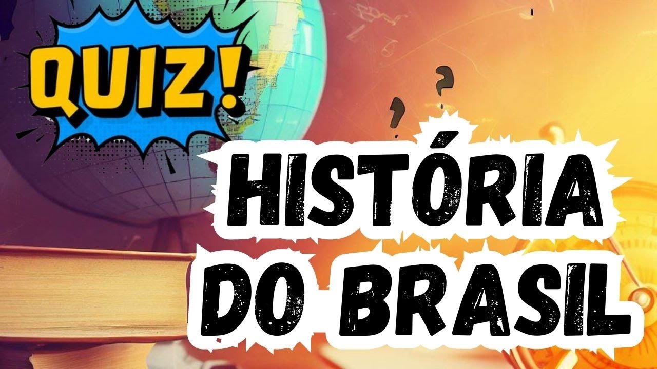 Quiz História do Brasil: Teste seus Conhecimentos sobre a Nossa