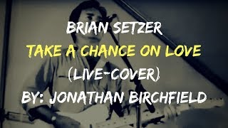 Brian Setzer | &#39;Take a Chance on Love&#39; (Live-Cover) | Performed by Jonathan Birchfield