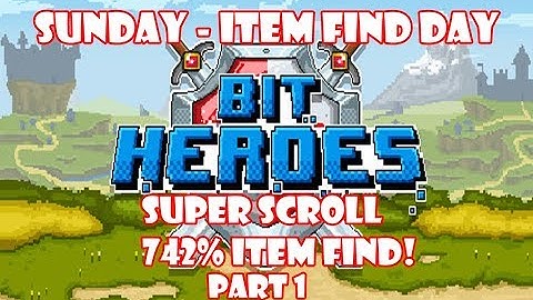 Bit Heroes Sunday Super Scroll 742% Item Find part 1