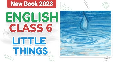 Class 6 English | Unit 2 | Little Things