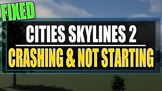 FIX Cities Skylines 2 Crashing, Freezing and not Starting On PC