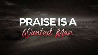 " Praise is a wanted man " - Bro. Coleman