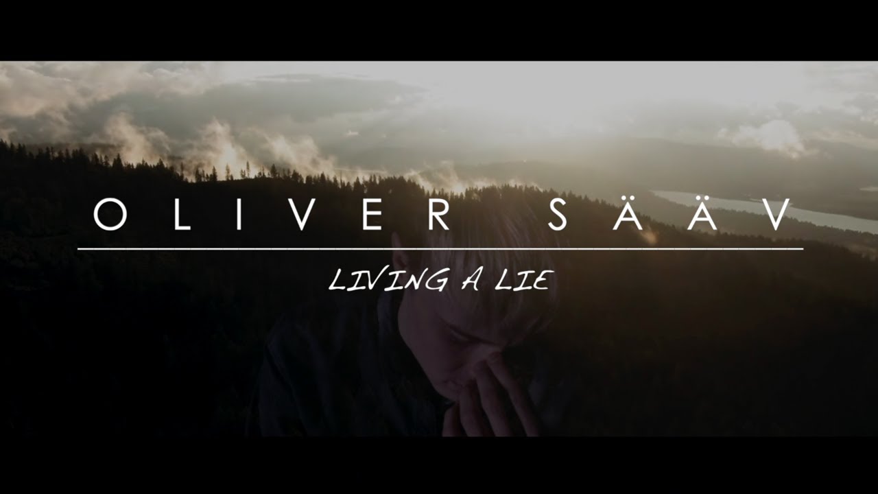 Living A Lie Oliver Saav Musicvideo Youtube