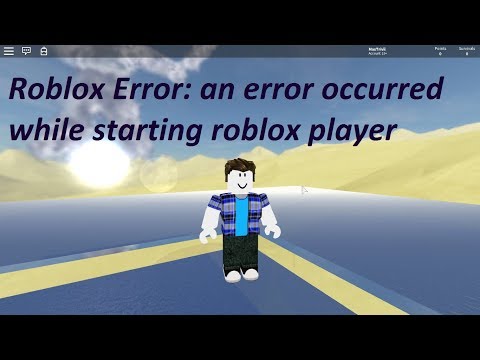 Roblox Error An Error Occurred While Starting Roblox Player اليمن Vlip Lv - how to fix error 524 roblox how to get robux in roblox for