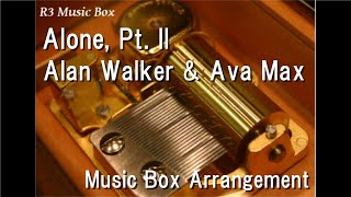 Alone, Pt. II/Alan Walker & Ava Max Box