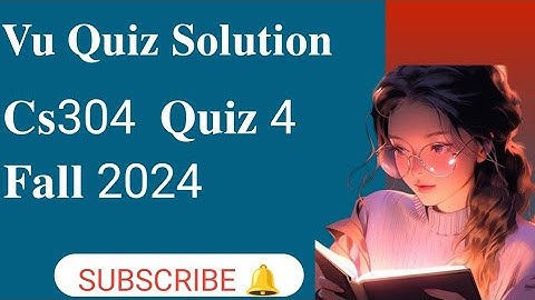 CS304 Quiz no 4 2024 || cs304 quiz 4 Solution 2024 || Cs304 quiz 4