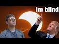 WHY I SHOULD HAVE NEVER LOOKED AT THE SOLAR ECLIPSE (GONE BLIND)