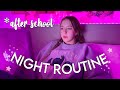 my after school NIGHT ROUTINE *realistic & relatable
