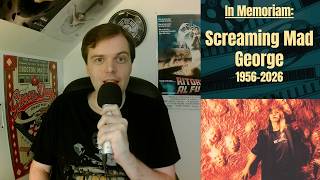 In Memoriam: Screaming Mad George
