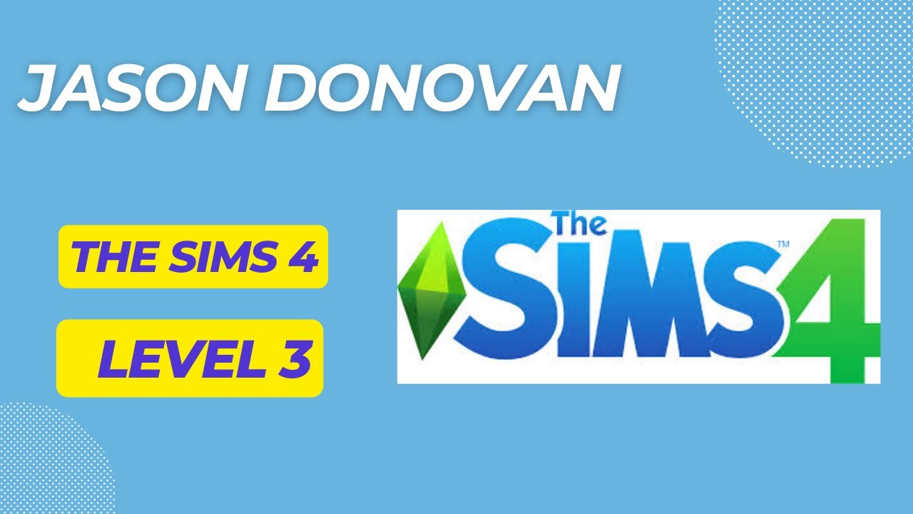 Sims 4 , Jason Donovan , Level 3 - YouTube