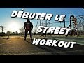 Dbuter le street workout  calisthenics beginner julien moreau