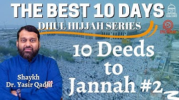 10 Deeds to Jannah #2 | Shaykh Dr. Yasir Qadhi | EPIC Replay