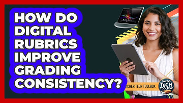 How Do Digital Rubrics Improve Grading Consistency?