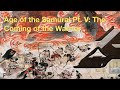 The Age of the Samurai pt 5: The Coming of the Warrior