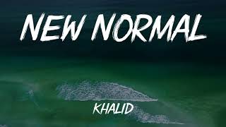 Khalid - New Normal (Lyrics)