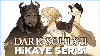 Dark Souls 2 Hikaye Serisi ► İkinci Oyunun Hikayesi (B.1)