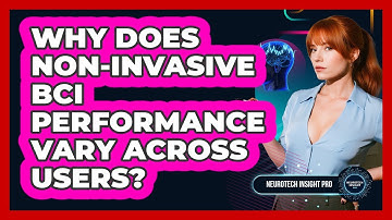 Why Does Non-Invasive BCI Performance Vary Across Users? - Neurotech Insight Pro