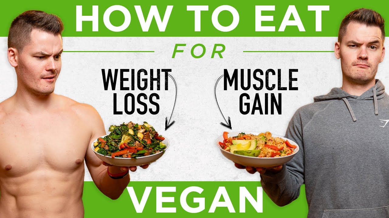 How To Eat VEGAN: Weight Loss vs. Muscle Growth - YouTube