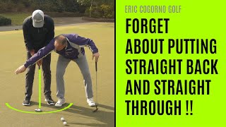GOLF: FORGET About Putting Straight Back And Straight Through