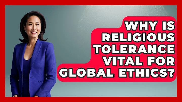Why Is Religious Tolerance Vital For Global Ethics? - Moral Politics Experts