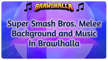Super Smash Bros Melee: Background and Music Mod For Brawlhalla || By: Gizzm0