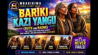 BARIKI KAZI YANGU(RUTH&NAOMI) - MBARIKIWA