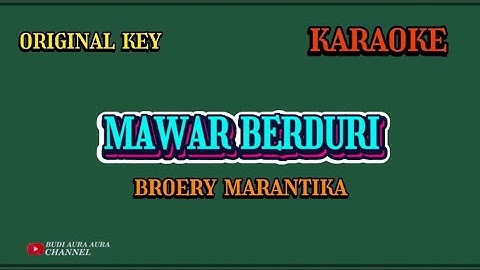 MAWAR BERDURI - BROERY MARANTIKA (KARAOKE) ORIGINAL KEY___BUDI AURA AURA COVER