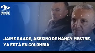 Jaime Saade, asesino de Nancy Mestre, llegó extraditado a Colombia
