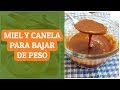 Miel y canela para bajar de peso forma correcta de tomarlo