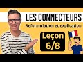 Les Connecteurs En Français Leçon 6 8 Reformulation Et Explication 