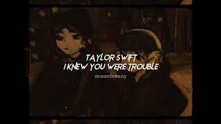Download lagu taylor swift-i knew you were trouble (sped up reverb)