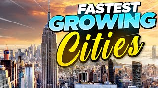 Top 10 Fastest Growing US Cities 2022