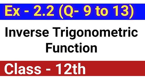 chapter 2,Inverse trigonometric function class 12th, exercise 2.2,by shailesh sir, missionpur