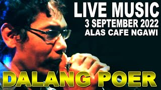 LIVE MUSIC DALANG POER NGAWI DI ALAS CAFE- LIVING LEGEND IS BACK!!