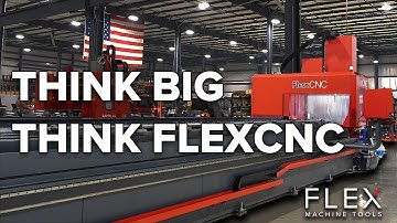 FlexCNC: Think Big