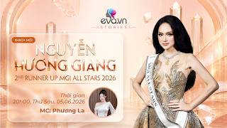 👑MEET THE 2ND RUNNER UP OF MGI ALL STARS 2026 WITH EVA STORIES - NGUYỄN HƯƠNG GIANG ✨