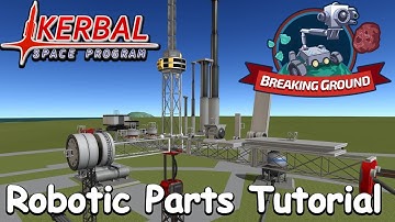 KSP - Breaking Ground - Robotic Parts Tutorial and Showcase