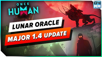 Once Human NEW LUNAR ORACLE Scenario, Prepare For Blood Moon & 2025 Roadmap!