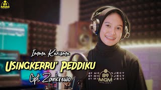 IMMA KARISMA - USINGKERRU' PEDDIKU - Cipt.Zankrewo ( Cover )