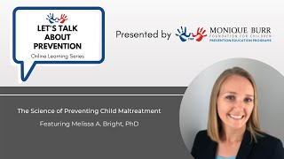 Let's Talk About Prevention Webinar: Science of Preventing Child Maltreatment | Melissa Bright, PhD