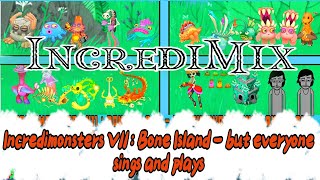 Incredimonsters V11 / Bone Island - But Everyone Sings And Plays / Music Producer / Super Mix